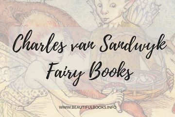 Charles van Sandwyk's Delightful Private Press Fairy Books