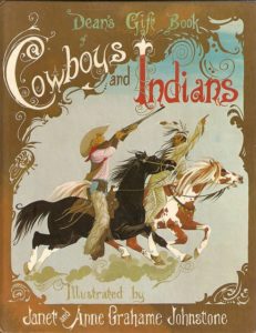 Janet Anne Grahame Johnstone Deans Gift Book of Cowboys and Indians
