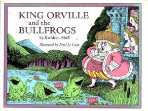 King Orville and the Bullfrogs illustrated by Errol Le Cain